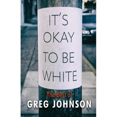 It's Okay to Be White: The Best of Greg Johnson