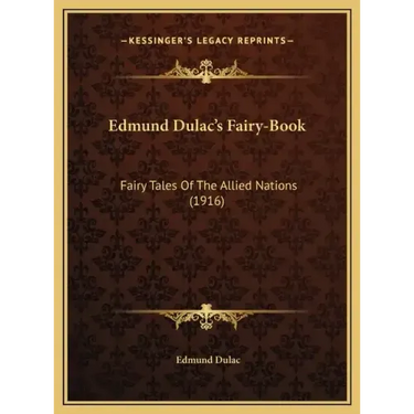 Edmund Dulac's Fairy-Book: Fairy Tales Of The Allied Nations (1916)