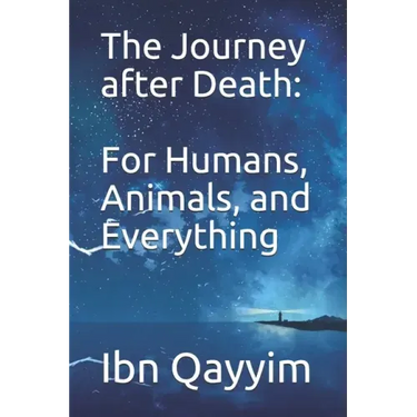 The Journey after Death: For Humans, Animals, and Everything