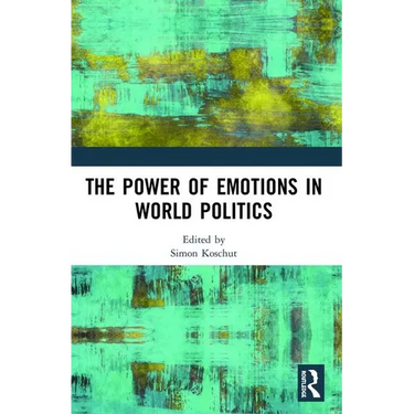 The Power of Emotions in World Politics