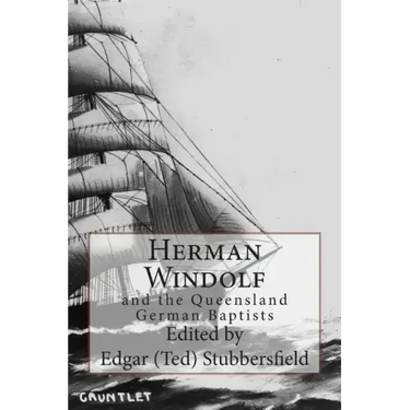 Herman Windolf: and the Queensland German Baptists