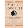 On the Government of the Living: Lectures at the Collège de France, 1979-1980