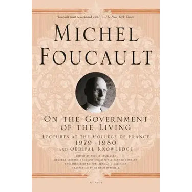 On the Government of the Living: Lectures at the Collège de France, 1979-1980