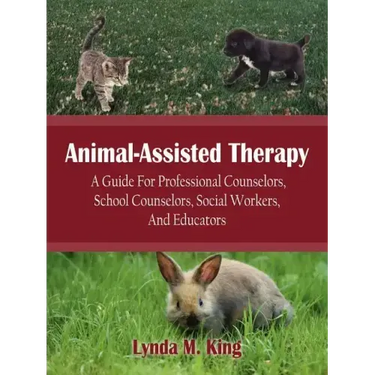 Animal-Assisted Therapy: A Guide for Professional Counselors, School Counselors, Social Workers, and Educators