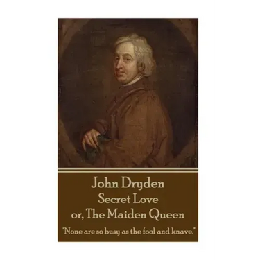 John Dryden - Secret Love or, The Maiden Queen: "Better shun the bait, than struggle in the snare."