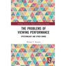 The Problems of Viewing Performance: Epistemology and Other Minds