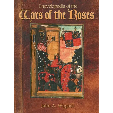 Encyclopedia of the Wars of the Roses