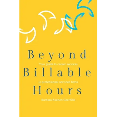 Beyond Billable Hours: Your guide to career success in professional services firms