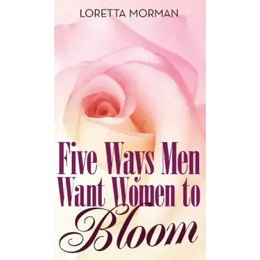 Five Ways Men Want Women to Bloom