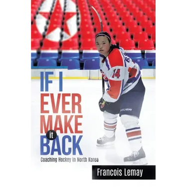 If I Ever Make it Back: Coaching Hockey in North Korea