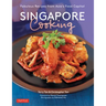 Singapore Cooking: Fabulous Recipes from Asia's Food Capital