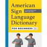 American Sign Language Dictionary for Beginners: A Visual Guide with 800+ ASL Signs