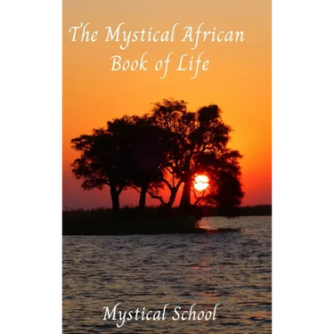 The Mystical African Book of Life