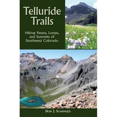 Telluride Trails: Hiking Passes, Loops, and Summits of Southwest Colorado