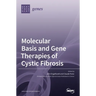 Molecular Basis and Gene Therapies of Cystic Fibrosis