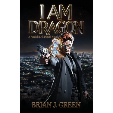 I Am Dragon: A Randall Erik Ddraik Novel