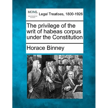 The Privilege of the Writ of Habeas Corpus Under the Constitution