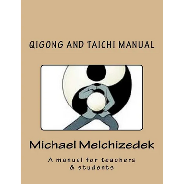 QiGong And TaiChi Manual: A manual for teachers & students