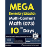 MEGA Elementary Education Multi-Content Math (073) in 10 Days: The Most Effective MEGA Math Crash Course