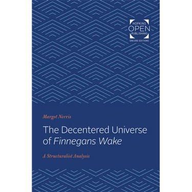 The Decentered Universe of Finnegans Wake: A Structuralist Analysis