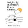 An Igloo by the Desert Where It Rains