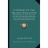 A History Of The Second World War: The Record Of Nazi Savagery, The United Nations' Measures That Saved The World From Hitlerian Domination And A Look