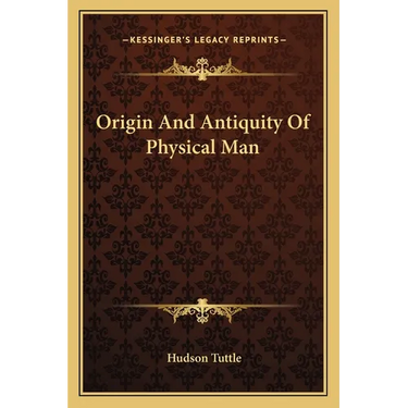 Origin And Antiquity Of Physical Man