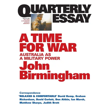 A Time for War: Australia as a Military Power; Quarterly Essay 20