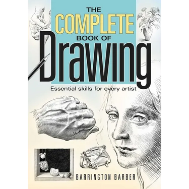The Complete Book of Drawing: Essential Skills for Every Artist