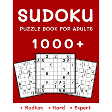 1000+ Sudoku Puzzle Book for Adults: Medium, Hard and Expert Level Sudoku Puzzle Book with Solutions for Adults