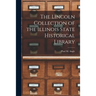 The Lincoln Collection of the Illinois State Historical Library