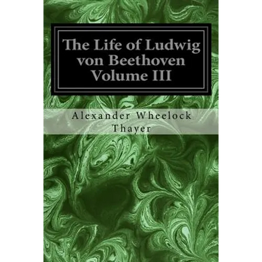 The Life of Ludwig von Beethoven Volume III