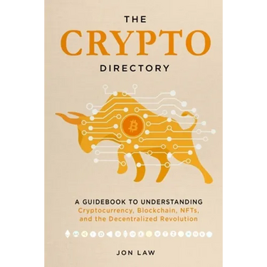 The Crypto Directory: A Guidebook to Understanding Cryptocurrency, Blockchain, NFTs, and the Decentralized Revolution