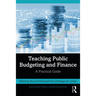 Teaching Public Budgeting and Finance: A Practical Guide