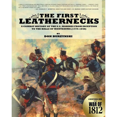 The First Leathernecks: A Combat History of the U.S. Marines from Inception to the Halls of Montezuma