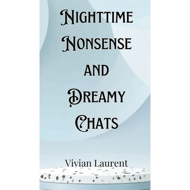 Nighttime Nonsense and Dreamy Chats