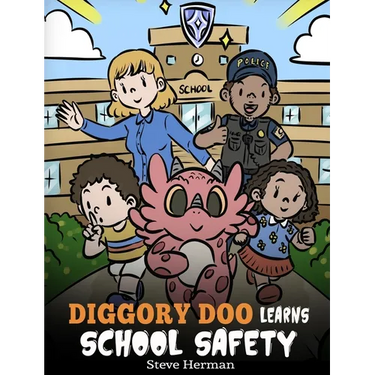 Diggory Doo Learns School Safety: A Dragon's Story about Lockdown and Evacuation Drills, Teaching Kids Safety Skills and How to Navigate Potential Sch
