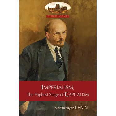 Imperialism, The Highest Stage of Capitalism - A Popular Outline: Unabridged with original tables and footnotes (Aziloth Books)