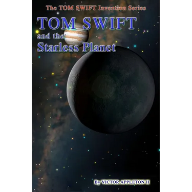 Tom Swift and the Starless Planet