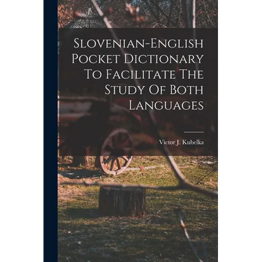 Slovenian-english Pocket Dictionary To Facilitate The Study Of Both Languages