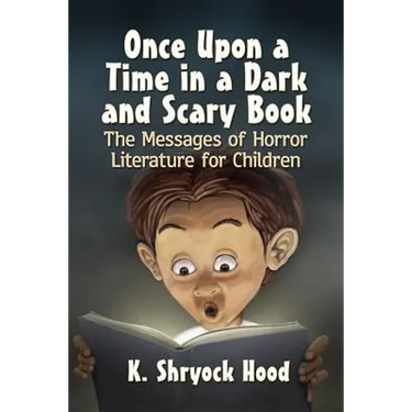 Once Upon a Time in a Dark and Scary Book: The Messages of Horror Literature for Children