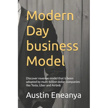 Modern Day business Model: Discover revenue model that is been adopted by multi-billion dollar companies like Tesla, Uber and Airbnb