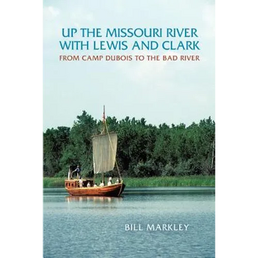 Up the Missouri River with Lewis and Clark: From Camp DuBois to the Bad River