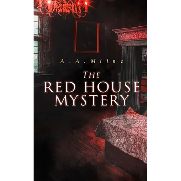 The Red House Mystery: A Locked-Room Murder Mystery