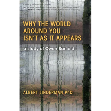 Why the World Around You Isn't as It Appears: A Study of Owen Barfield