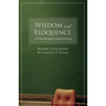 Wisdom and Eloquence: A Christian Paradigm for Classical Learning