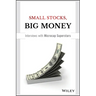 Small Stocks, Big Money: Interviews with Microcap Superstars