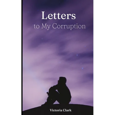 Letters to My Corruption