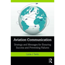 Aviation Communication: Strategy and Messages for Ensuring Success and Preventing Failures