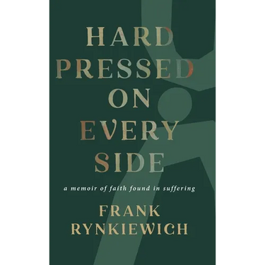 Hard Pressed on Every Side: a memoir of faith found in suffering